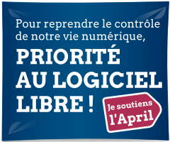 Priorité au Logiciel Libre! Je soutiens l'April.